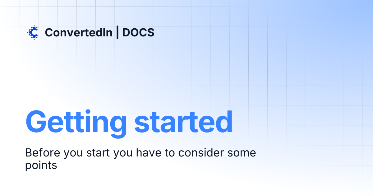 Getting started | ConvertedIn | DOCS
